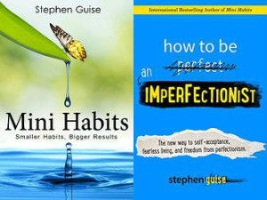 Stephen Guise Mini Habits and How to Be an Imperfectionist